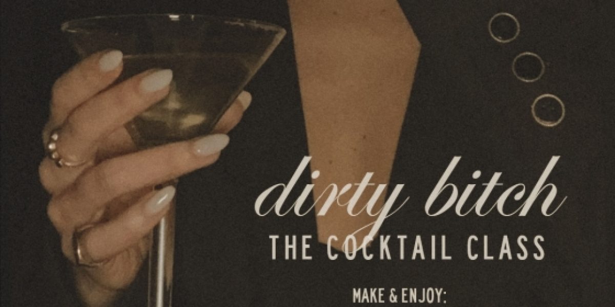 Dirty Btch Cocktail Class
